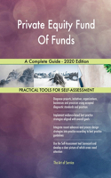 Private Equity Fund Of Funds A Complete Guide - 2020 Edition