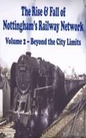 The Rise and Fall of Nottingham's Railway Network: v. 2