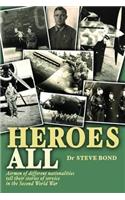 Heroes All: Veteran Airmen of Different Nationalities Tell Their Stories of Service in the Second World War