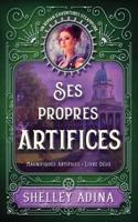 Ses propres artifices: Un roman d'aventures steampunk(2 Magnifiques Artifices)