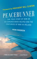 Peacerunner: The True Story of How an Ex-Congressman Helped End the Centuries of War in Ireland