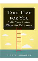 Take Time for You: Self-Care Action Plans for Educators (Using Maslow's Hierarchy of Needs and Positive Psychology)