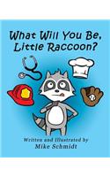 What Will You Be, Little Raccoon?