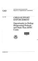 Child Support Enforcement: Opportunity to Defray Burgeoning Federal and State NonAfdc Costs