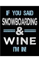 If You Said Snowboarding & Wine I'm in: Blank Sketch, Draw and Doodle Book