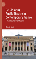 Re-Situating Public Theatre in Contemporary France