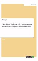 New Work. Ein Trend oder könnte es das aktuelle Arbeitssystem revolutionieren?