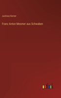 Franz Anton Mesmer aus Schwaben