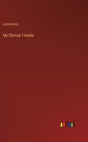 My Clerical Friends