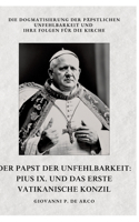Der Papst der Unfehlbarkeit