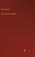 Land of the Pigtail