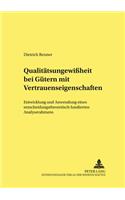 Qualitaetsungewißheit Bei Guetern Mit Vertrauenseigenschaften: Entwicklung Und Anwendung Eines Entscheidungstheoretisch Fundierten Analyserahmens