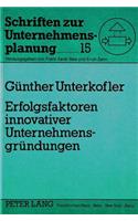 Erfolgsfaktoren Innovativer Unternehmensgruendungen