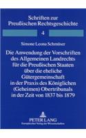 Anwendung Der Vorschriften Des Allgemeinen Landrechts Fuer Die Preußischen Staaten Ueber Die Eheliche Guetergemeinschaft in Der Praxis Des Koeniglichen (Geheimen) Obertribunals in Der Zeit Von 1837 Bis 1879