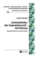 Arbeitsfelder Der Jugendsprachforschung: Studienbuch Fuer Lehre Und Forschung