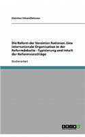 Die Reform der Vereinten Nationen. Eine internationale Organisation in der Reformdebatte - Typisierung und Inhalt der Reformvorschläge