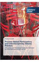 Process Based Participatory and Interdisciplinary Artistic Practice