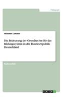 Bedeutung der Grundrechte für das Bildungssystem in der Bundesrepublik Deutschland