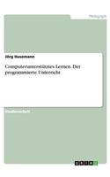 Computerunterstütztes Lernen. Der programmierte Unterricht