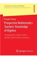 Prospective Mathematics Teachers' Knowledge of Algebra