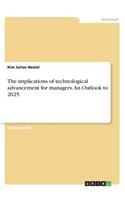 The implications of technological advancement for managers. An Outlook to 2025
