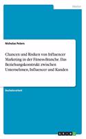 Chancen und Risiken von Influencer Marketing in der Fitness-Branche. Das Beziehungskonstrukt zwischen Unternehmen, Influencer und Kunden