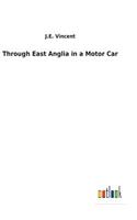 Through East Anglia in a Motor Car