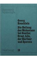 Heilung Des Wahnsinns Bei Goethe: Orest, Lila, Der Harfner Und Sperata