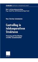 Controlling in Telekooperativen Strukturen: Steuerung Und Koordination Verteilter Zusammenarbeit(Markt- Und Unternehmensentwicklung Markets and Organisations)