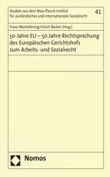50 Jahre EU - 50 Jahre Rechtsprechung des Europäischen Gerichtshofs zum Arbeits- und Sozialrecht