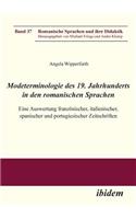 Modeterminologie des 19. Jahrhunderts in den romanischen Sprachen. Eine Auswertung französischer, italienischer, spanischer und portugiesischer Zeitschriften