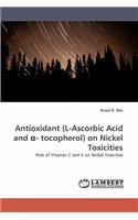 Antioxidant (L-Ascorbic Acid and - Tocopherol) on Nickel Toxicities