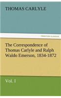 The Correspondence of Thomas Carlyle and Ralph Waldo Emerson, 1834-1872, Vol. I: (English)