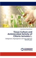 Tissue Culture and Antimicrobial Activity of Clitoria ternatea L.
