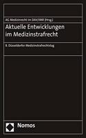 Aktuelle Entwicklungen Im Medizinstrafrecht: 8. Dusseldorfer Medizinstrafrechtstag