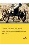 Kaiser Franz und die europäischen Befreiungskriege gegen Napoleon I.