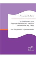 Problematik von Geschlechterrolle und Identität bei Heinrich von Kleist: Eine Analyse anhand ausgewählter Werke