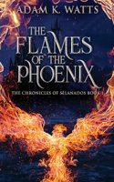 The Flames Of The Phoenix: (1 The Chronicles of Sélanados)