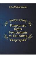 Famous sea fights from Salamis to Tsu-shima