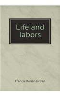 Life and labors