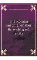 The Roman Mischief-Maker Her Teaching and Practice