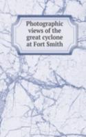 Photographic views of the great cyclone at Fort Smith