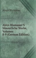 Aloys Blumauer'S Sammtliche Werke, Volumes 8-9 (German Edition)