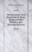 Menstruation Und Ovulation In Ihren Gegenseitigen Beziehungen (German Edition)