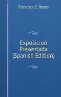 Exposicion Presentada (Spanish Edition)