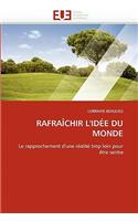 Rafra�chir l'Id�e Du Monde