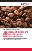 Propuesta ambiental para el fortalecimiento de productores de café