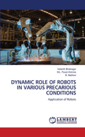 Dynamic Role of Robots in Various Precarious Conditions