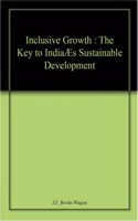 Inclusive Growth : The Key to India?s Sustainable Development