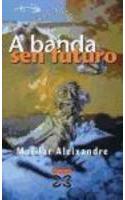 A Banda Sen Futuro / The Band With No Future